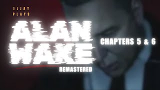 It's NOT Lazy Writing: ELJAY PLAYS ALAN WAKE REMASTERED | Chapters 5 &amp; 6