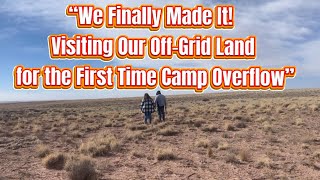 “WE FINALLY MADE IT! VISITING OUR 10 ACRE OFF-GRID PROPERTY FOR THE FIRST TIME”