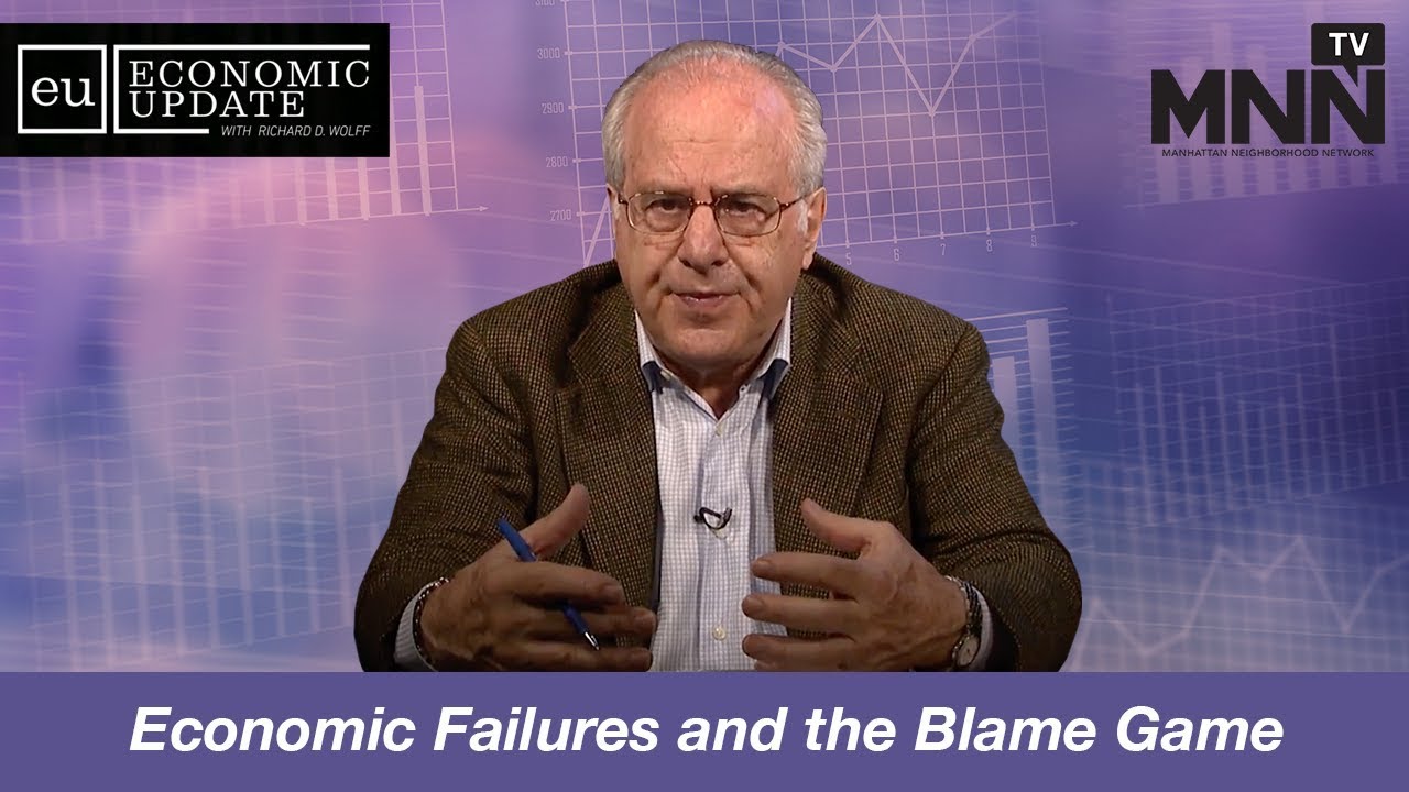 Economic Update with Richard Wolff: Economic Failures and the Blame Game