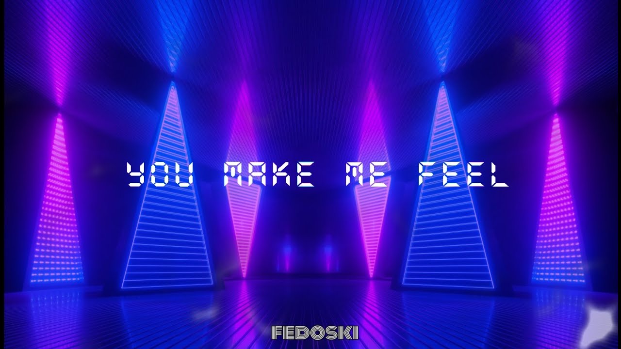 YOU MAKE ME FEEL (ALETEO) ⚡ FEDOSKI - YouTube