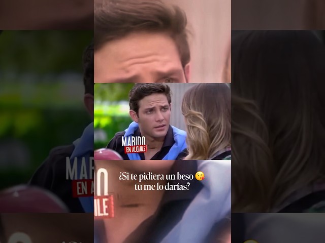 ¿Si te pidiera un beso 😘 tú me lo darías? 🎬📺#gabrielcoronel #maridoenalquiler #telemundo