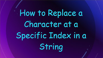 How to Replace a Character at a Specific Index in a String