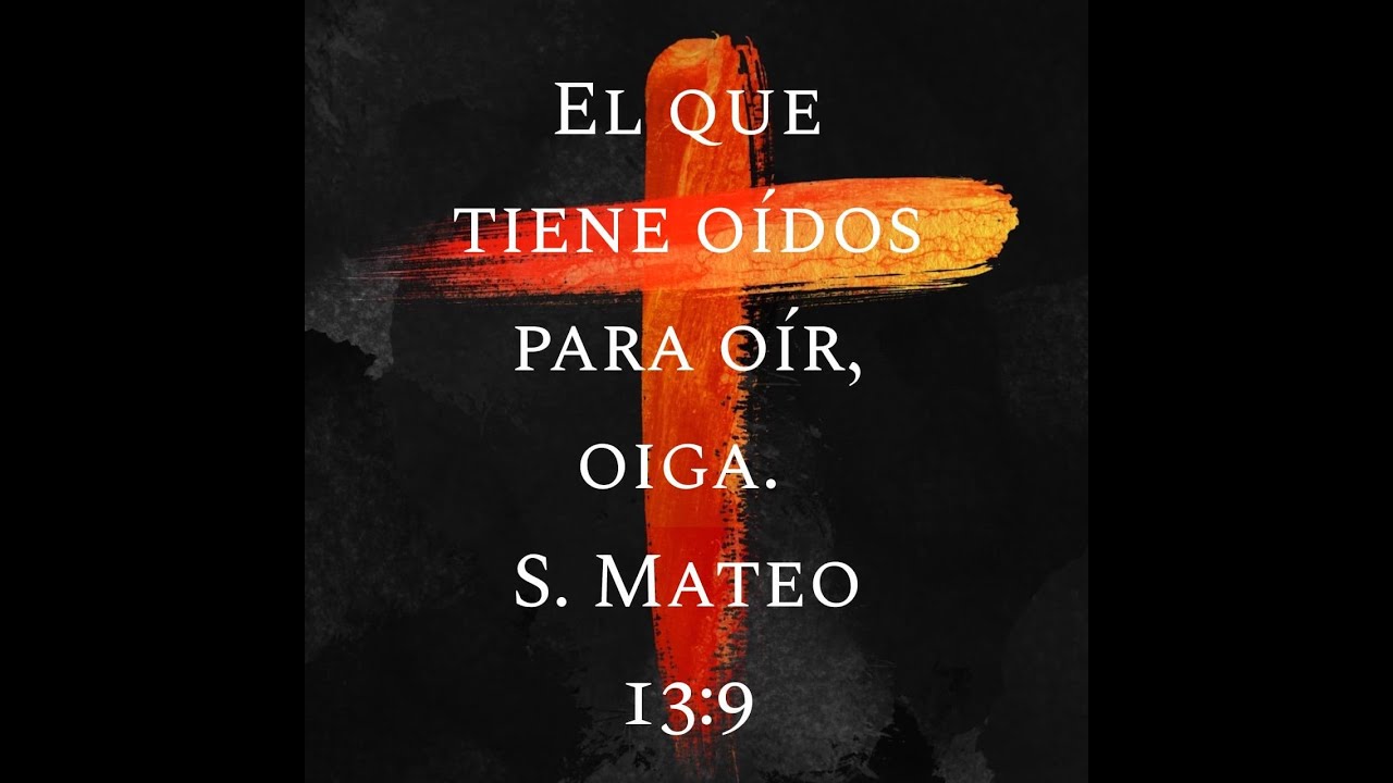 El que tenga oídos para oír, oiga