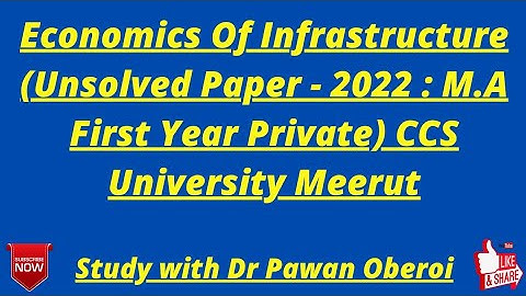 Economics Of Infrastructure (Unsolved Paper - 2022 : M.A First Year Private) CCS University Meerut