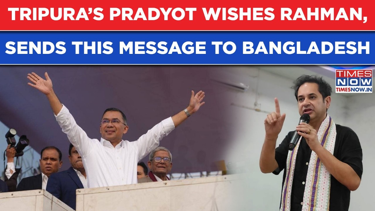 Pradyot’s Message For India, Bangladesh As BNP Wins: TIPRA Chief Congratulates Rahman, Reminds...