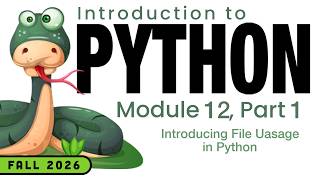 Python (Fall 2026) Module 12-1: Introducing File Usage in Python