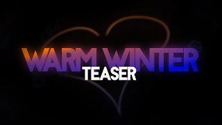 Warm Winter Teaser