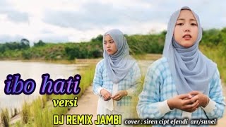ibo hati versi dj remix jambi terbaru 2025 cover SIREN cipt efendi bagumbak (official music video)