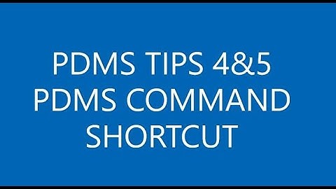 [PDMS TIPS & SHORTCUT COMMAND]