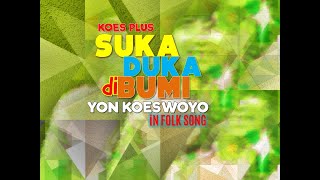 Video thumbnail of "SUKA DUKA DI BUMI | Koes Plus in Folk Song | Yon Koeswoyo"