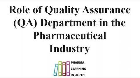 Role of Quality Assurance QA Department in the Pharmaceutical Industry