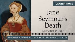 October 24 1537: The Death of Jane Seymour | Tudor Minute