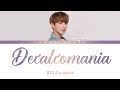 BTS Jungkook - DECALCOMANIA (Teaser) 「Color Coded Lyrics」