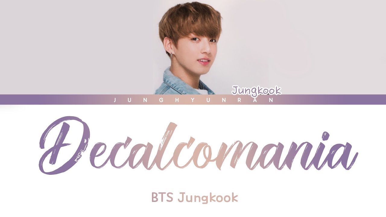 Bts Jungkook Decalcomania Teaser Color Coded Lyrics Youtube