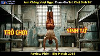 [Review Phim] Anh Chàng Vượt Ngục Tham Gia Trò Chơi Sinh Tử