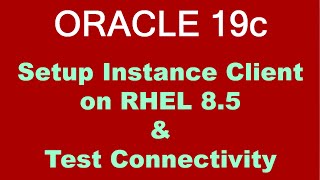 Oracle 19c Instant Client On Linux Step By Step (RHEL 8.5)