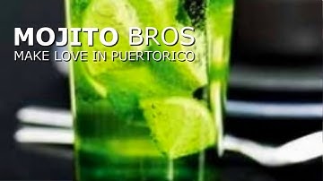 Mojito Bros - Make Love In Puertorico (Original Mix)