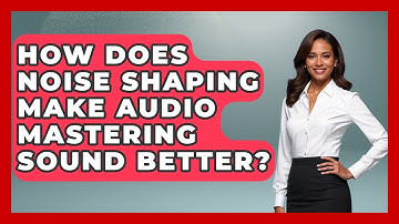 How Does Noise Shaping Make Audio Mastering Sound Better? - Music Producer Mastery