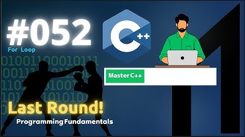 [Arabic] Programming Fundamentals Using C++ #110100 - For Loop