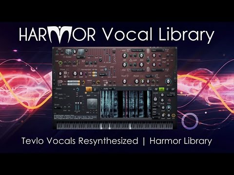 Harmor Library | Tevlo Vocals Resynthesized