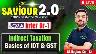 Basics of IDT & GST Indirect Taxation Revision | CMA Inter Gr 1 | By CA Raghav Goel