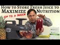 How to Store Fresh Juice to Maximize Nutrition up to a Week