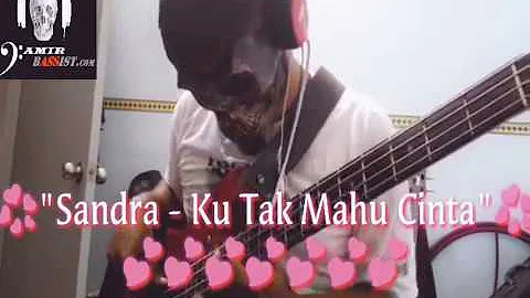 Sandra _ Ku Tak Mahu Cinta (bass cover)