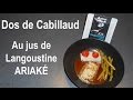 Dos de Cabillaud / Jus de Langoustine ARIAKE