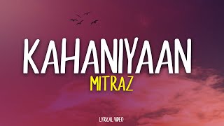 MITRAZ - Kahaniyaan | Lyrical Video | Unied Studios