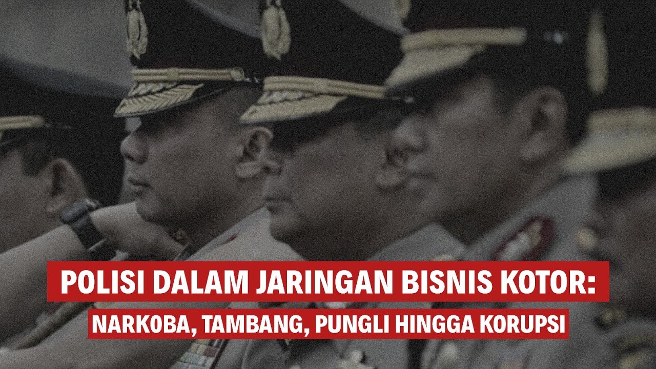 POLISI DALAM JARINGAN BISNIS KOTOR: NARKOBA, TAMBANG HINGGA KORUPSI [FULL VERSION] 