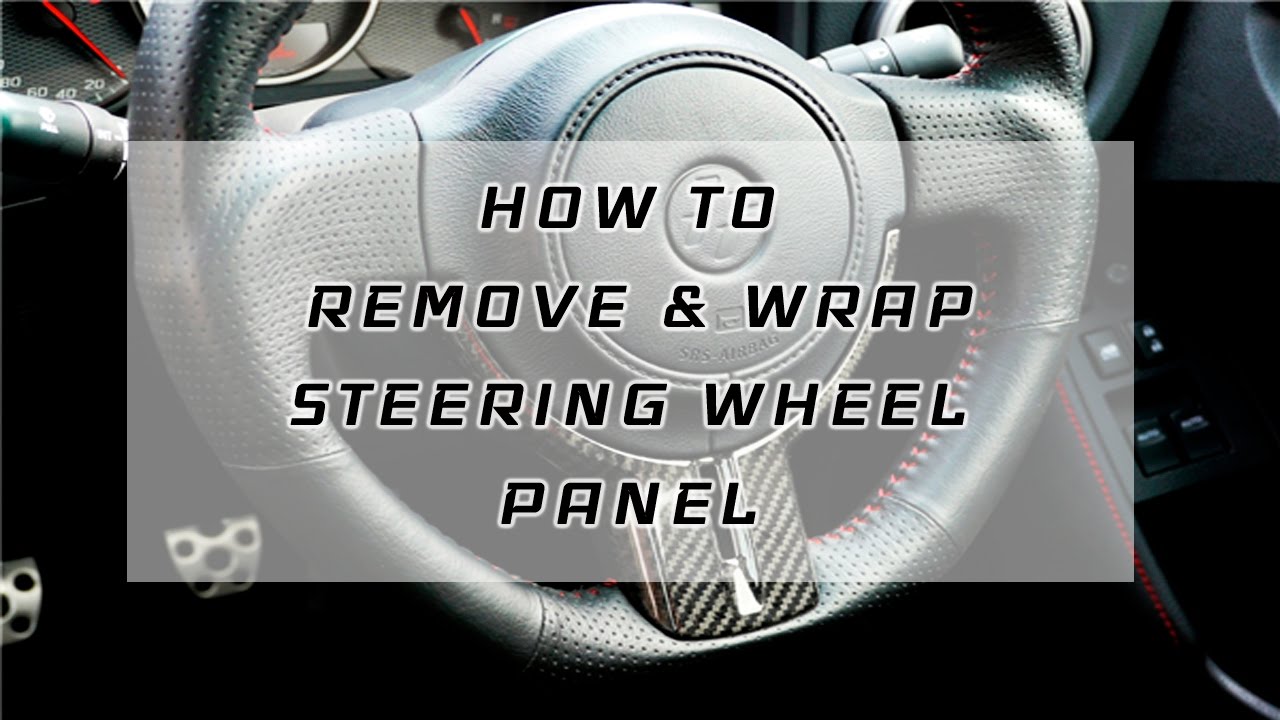 86/BRZ How to Remove and Vinyl Wrap Steering Wheel Panel YouTube