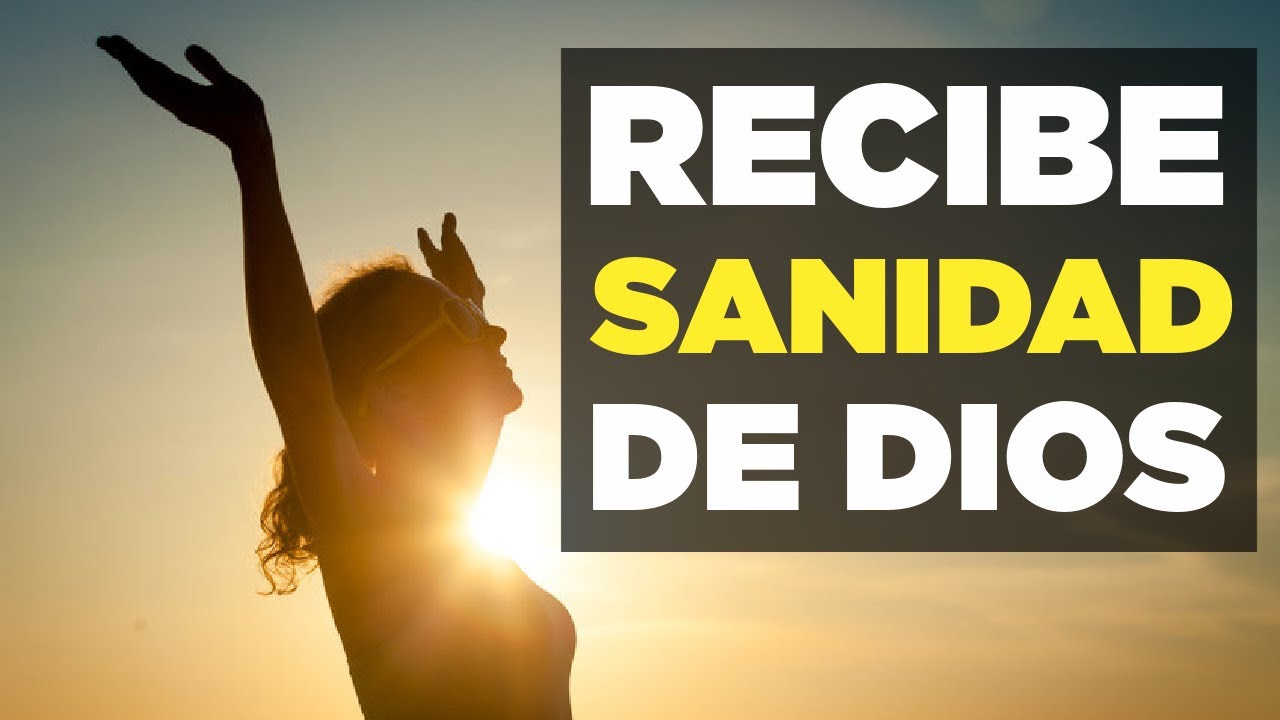 Oración para Recibir SANIDAD de Dios con Un Milagro en tu Cuerpo - YouTube