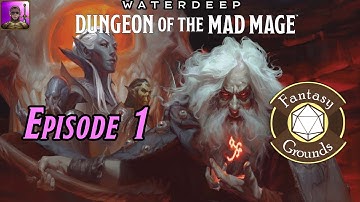 D&D 5E Waterdeep: Dungeon of the Mad Mage - Episode 1