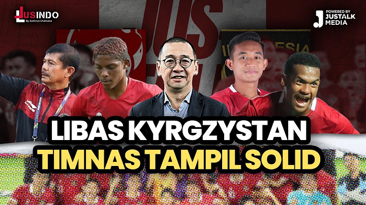 JUS INDO #68 : LIBAS KYRGISTAN, TIMNAS TAMPIL SOLID