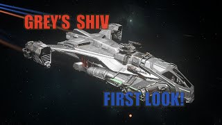 Star Citizen - Greys Shiv - First Look!
