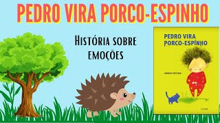 Pedro vira porcoespinho  Uma história sobre emoções