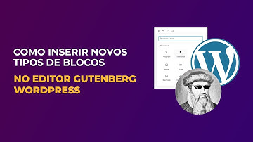 Como inserir novos tipos de Blocos no Editor Gutenberg Wordpress