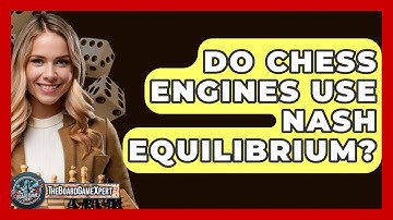 Do Chess Engines Use Nash Equilibrium? - The Board Game Xpert