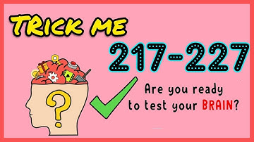 Trick Me Level 217 218 219 220 221 222 223 224 225 226 227 Solution Walkthrough