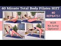 40 MIN TOTAL BODY PILATES HIIT | No Repeats! | No Jump Options | Warm Up & Cool Down Included