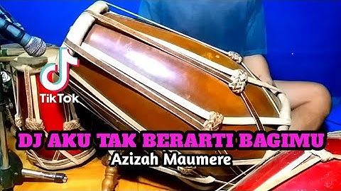 DJ AKU TAK BERARTI BAGIMU Koplo Azizah Maumere Viral Tiktok COVER Kendang Rampak