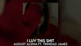 i luv this shit - august alsina ft. trinidad james [sped up]