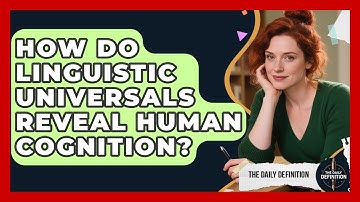 How Do Linguistic Universals Reveal Human Cognition? - The Daily Definition