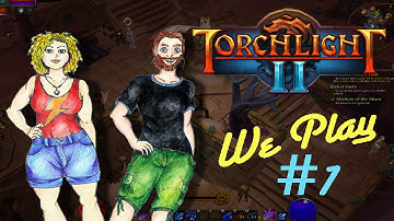 We Play | Torchlight II Part 1