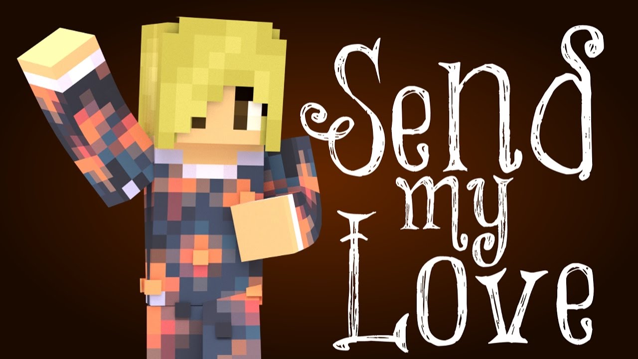 Send My Love ♥ ♪ - "Adele" Music Video minecraft song ...