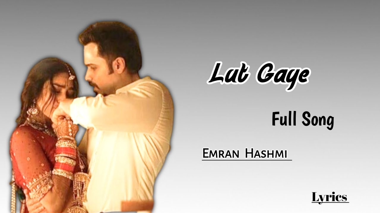 Lut Gaye Full Song With Lyrics Emran Hashmi , Yukti Jubin Nautiyal