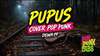 Pupus - Dewa 19 (Pop Punk Cover) | PopPunkLabs