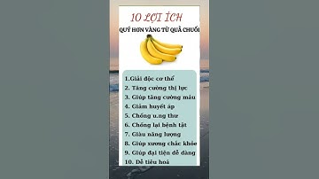 10 Lợi Ích quý hơn Vàng khi Ăn Chuối.