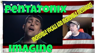 Pentatonix - Imagine (Official Video) - REACTION - incredible vocals and incredible messages!