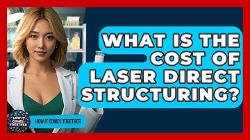 What Is The Cost Of Laser Direct Structuring? - How It Comes Together